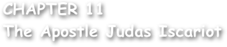 CHAPTER 11
The Apostle Judas Iscariot
