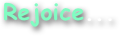 Rejoice...