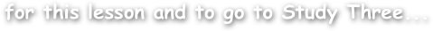 for this lesson and to go to Study Three...