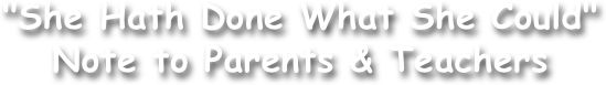 "She Hath Done What She Could"
Note to Parents & Teachers