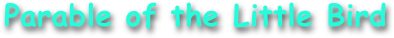Parable of the Little Bird